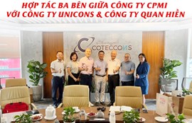 Hợp tác ba bên giữa Công ty CPMI với Công ty Unicons và công ty Quan Hiền